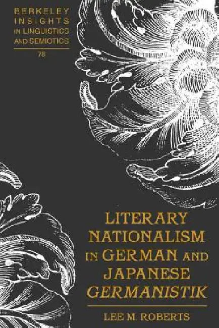 Literary Nationalism in German and Japanese «Germanistik» by Irmengard Rauch