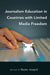 Journalism Education in Countries with Limited Media Freedom by Lee Becker, Beate Josephi