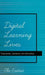 Digital Learning Lives: Trajectories, Literacies, and Schooling by Michele Knobel, Colin Lankshear, Ola Erstad