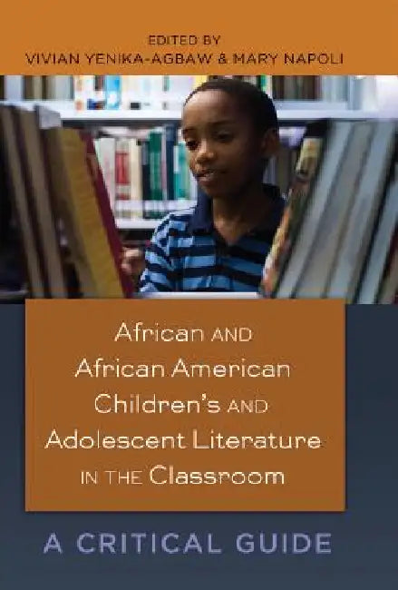 African and African American Children's and Adolescent Literature in the Classroom: A Critical Guide by Rochelle Brock, III Johnson Richard Greggory, Vivian Yenika-Agbaw