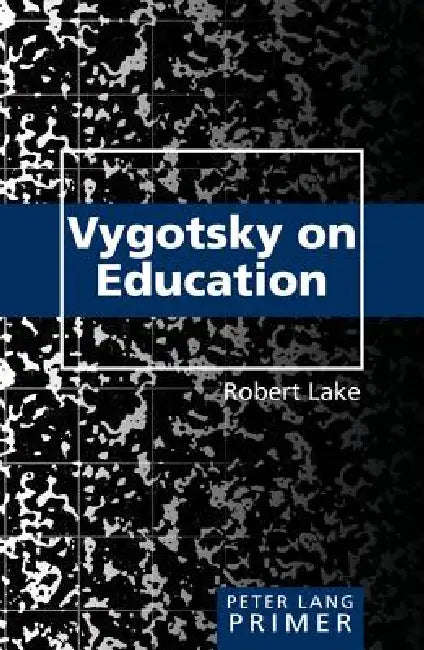 Vygotsky on Education Primer by Shirley R. Steinberg, Robert Lake