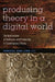 Producing Theory in a Digital World: The Intersection of Audiences and Production in Contemporary Theory by Steve Jones, Rebecca Ann Lind