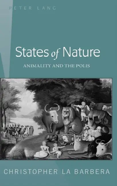 States of Nature: Animality and the Polis by Christoper La Barbera