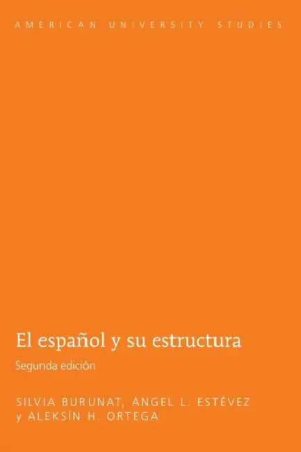 El español y su estructura: Segunda edición by Silvia Burunat, Ángel L. Estévez, Aleksín H. Ortega