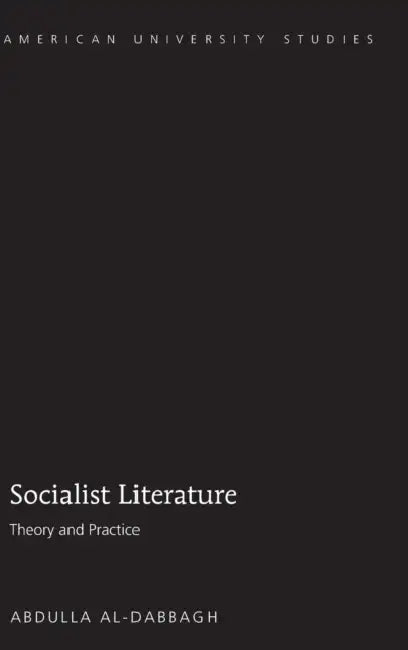 Socialist Literature: Theory and Practice by Abdulla M. Al-Dabbagh