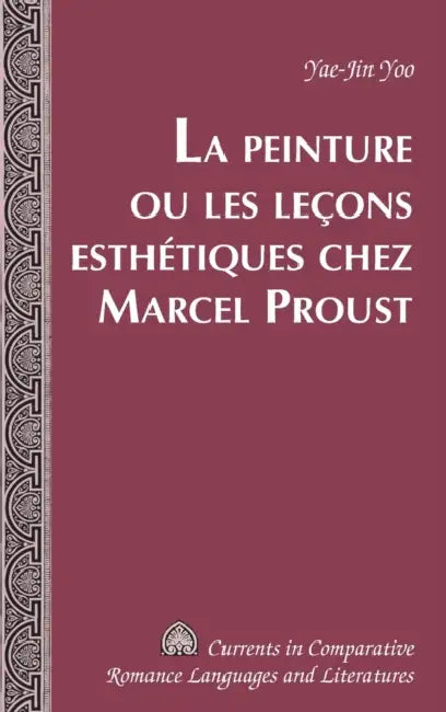 La Peinture ou les leçons esthétiques chez Marcel Proust by Tamara Alvarez-Detrell, Michael G. Paulson, Yae-Jin Yoo