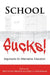 School Sucks!: Arguments for Alternative Education by Greg S. Goodman, Rochelle Brock, Greg S. Goodman