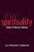 After Spirituality: Studies in Mystical Traditions by Jonathan Garb, Philip Wexler, Philip Wexler