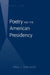 Poetry and the American Presidency by Paul J. Ferlazzo