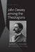 John Dewey among the Theologians: with a Foreword by Terry A. Veling by Aaron J. Ghiloni