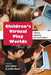 Children's Virtual Play Worlds: Culture, Learning, and Participation by Michele Knobel