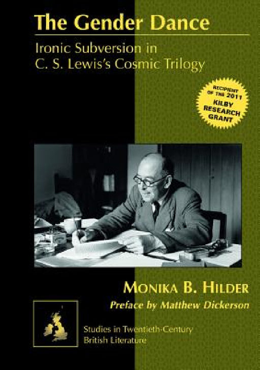 The Gender Dance: Ironic Subversion in C. S. Lewis's Cosmic Trilogy by Karen Marguerite Radell, Monika Hilder