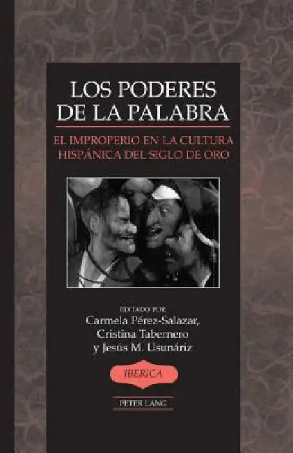 Los poderes de la palabra: El improperio en la cultura hispánica del Siglo de Oro by A. Robert Lauer, Carmela Pérez-Salazar, Cristina Tabernero