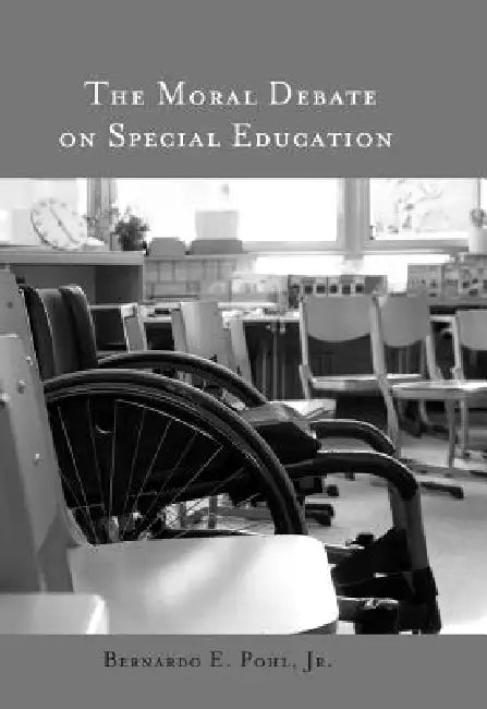 The Moral Debate on Special Education by Shirley R. Steinberg, Bernardo E. Pohl