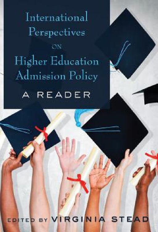 International Perspectives on Higher Education Admission Policy: A Reader by Virginia Stead, Virginia Stead