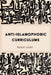 Anti-Islamophobic Curriculums by Priya Parmar, Shirley R. Steinberg, Rahat Zaidi