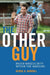 The Other Guy: Media Masculinity Within the Margins by Toby Miller, Derek A. Burrill, Toby Miller