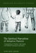 The Spiritual Narratives of Adoptive Parents: Constructions of Christian Faith Stories and Pastoral Theological Implications by Ryan Noel Fraser