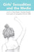 Girls' Sexualities and the Media by Sharon R. Mazzarella, Kate Harper, Yasmina Katsulis