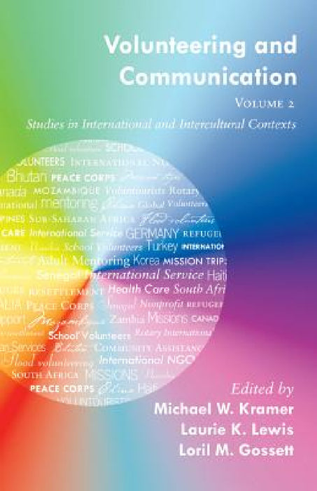 Volunteering and Communication - Volume 2: Studies in International and Intercultural Contexts by Michael W. Kramer, Laurie K. Lewis, Loril M. Gossett