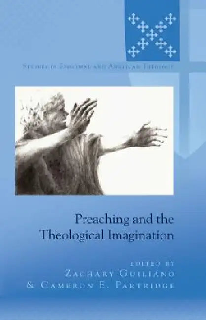 Preaching and the Theological Imagination by C. K. Robertson, Zachary Guiliano, Cameron Partridge