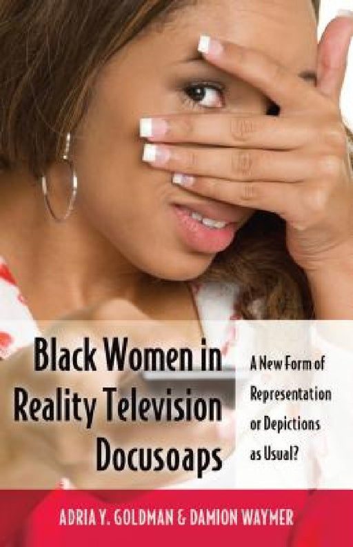 Black Women in Reality Television Docusoaps: A New Form of Representation or Depictions as Usual? by Rochelle Brock, Cynthia B. Dillard, III Johnson Richard Greggory
