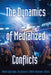 The Dynamics of Mediatized Conflicts by Simon Cottle, Mikkel Fugl Eskjær, Stig Hjarvard