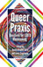 Queer Praxis: Questions for LGBTQ Worldmaking by Dustin Bradley Goltz, Jason Zingsheim