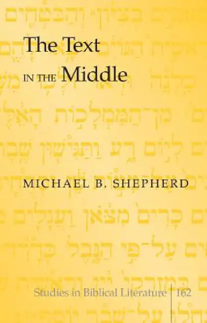 The Text in the Middle by Hemchand Gossai, Michael B. Shepherd