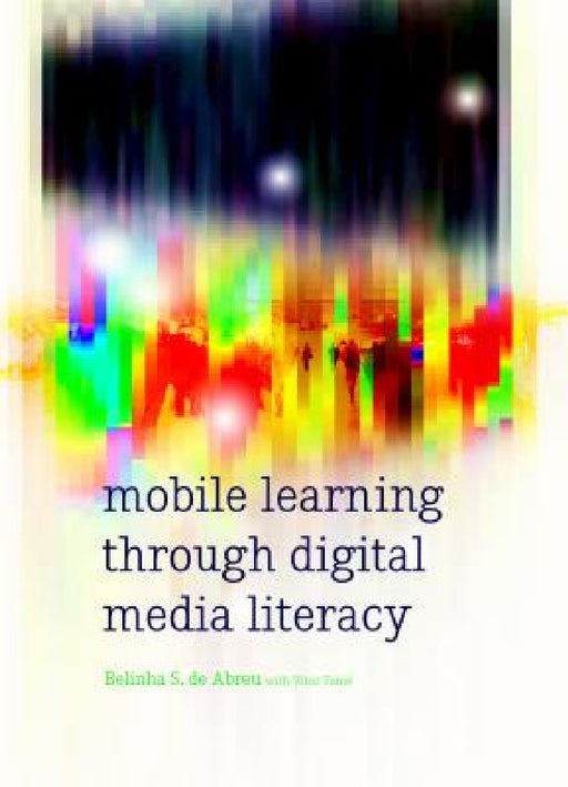 Mobile Learning Through Digital Media Literacy by Vitor Tomé, Colin Lankshear, Michele Knobel