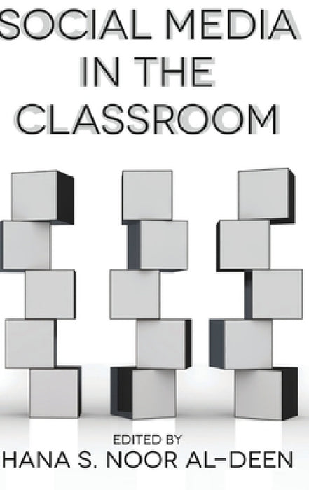 Social Media in the Classroom by Hana S. Noor Al-Deen