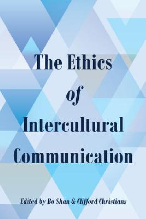 The Ethics of Intercultural Communication by Cameron McCarthy, Angharad N. Valdivia, Bo Shan