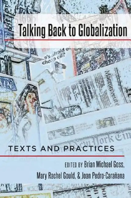 Talking Back to Globalization: Texts and Practices by Cameron McCarthy, Angharad N. Valdivia, Brian Michael Goss