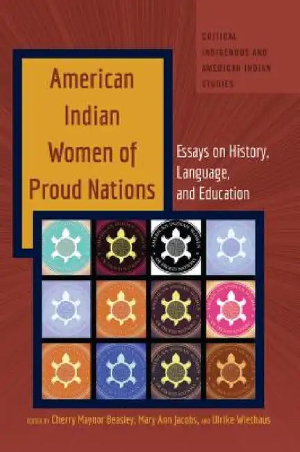 American Indian Women of Proud Nations: Essays on History, Language, and Education by Andrew Jolivette, Cherry Maynor Beasley, Mary Ann Jacobs