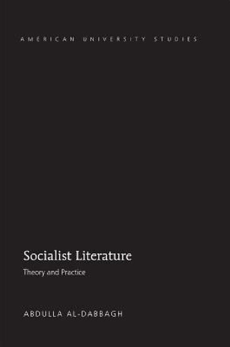 Socialist Literature: Theory and Practice by Abdulla M. Al-Dabbagh