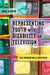 Representing Youth with Disability on Television: Glee, Breaking Bad, and Parenthood by Shirley R. Steinberg, Dana Hasson