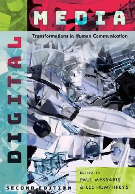 Digital Media: Transformations in Human Communication by Messaris, Paul