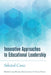 Innovative Approaches to Educational Leadership: Selected Cases by Shirley R. Steinberg, Carrie Rogers, Kofi Lomotey