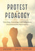 Protest as Pedagogy: Teaching, Learning, and Indigenous Environmental Movements by Constance Russell, Justin Dillon, Gregory Lowan-Trudeau