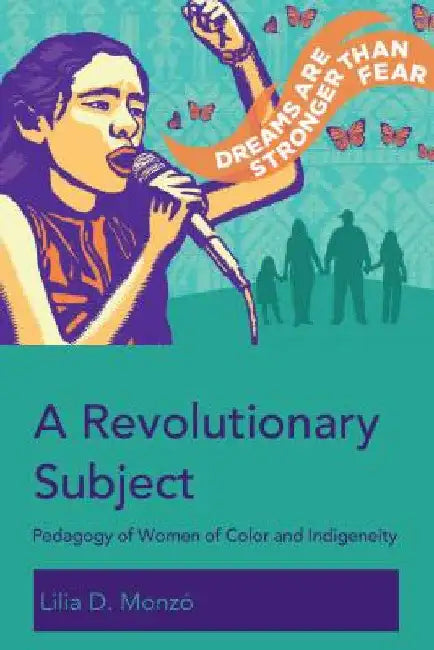 A Revolutionary Subject: Pedagogy of Women of Color and Indigeneity by Peter McLaren