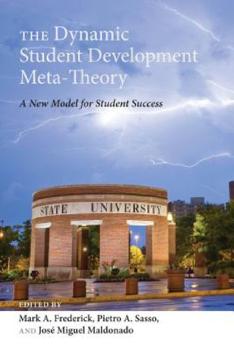 The Dynamic Student Development Meta-Theory: A New Model for Student Success by Joseph L. DeVitis, Linda Irwin-DeVitis, Mark A. Frederick