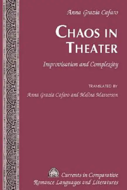 Chaos in Theater: Improvisation and Complexity - Translated by Anna Grazia Cafaro and Melina Masterson by Tamara Alvarez-Detrell, Michael G. Paulson, Anna Grazia Cafaro