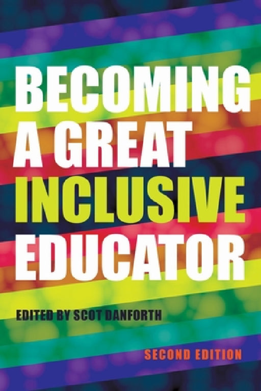 Becoming a Great Inclusive Educator - Second Edition by Scot Danforth