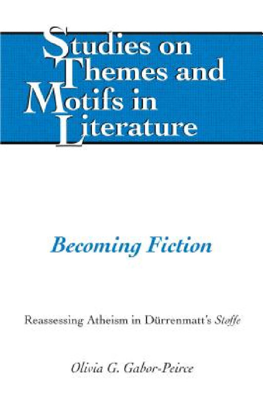 Becoming Fiction: Reassessing Atheism in Duerrenmatt's «Stoffe» by Virginia L. Lewis, Edward T. Larkin, Hugo Walter