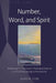 Number, Word, and Spirit: Rethinking T. F. Torrance's Theological Science from a Pneumatological Perspective by Aaron Yom