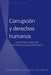 Corrupción y derechos humanos: ¿Por dónde comenzar la estrategia anticorrupción? by Luis Daniel Vázquez Valencia