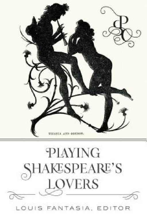 Playing Shakespeare's Lovers by Louis Fantasia