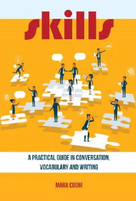 Skills: A Practical Guide in Conversation, Vocabulary and Writing by Mara Cogni