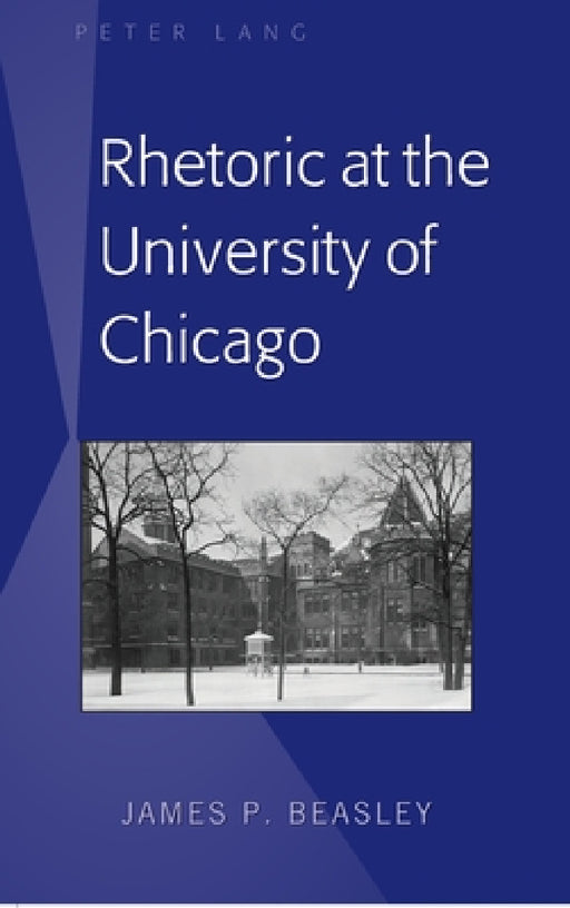 Rhetoric at the University of Chicago by James P. Beasley