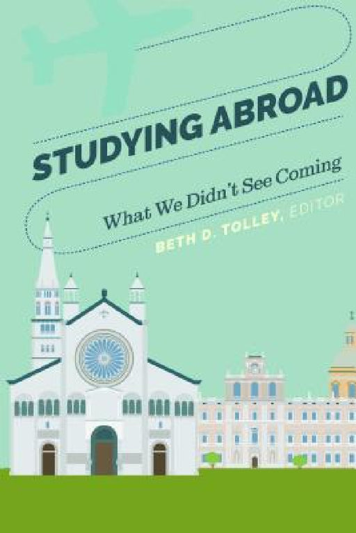 Studying Abroad: What We Didn't See Coming by Beth D. Tolley